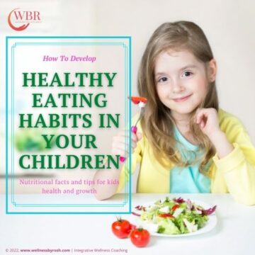 How To Develop Healthy Eating Habits In Kids - Wellness By Rosh ...